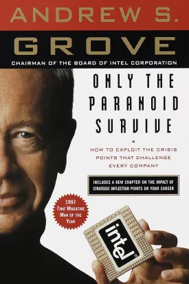 Only the Paranoid Survive: How to Exploit the Crisis Points That Challenge Every Company Paperback  March 16, 1999